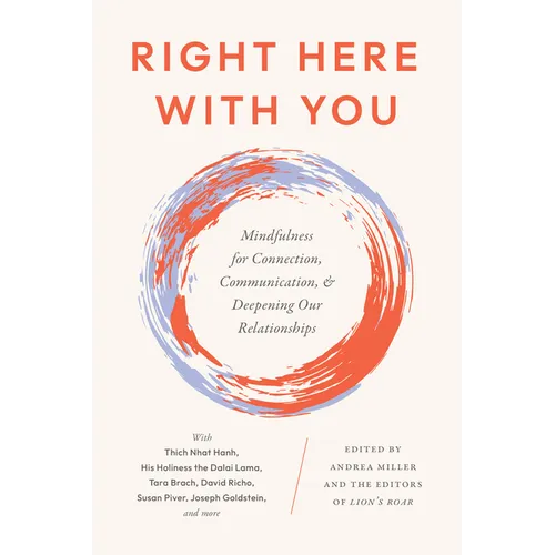 Right Here with You: Mindfulness for Connection, Communication, and Deepening Our Relationships - Paperback