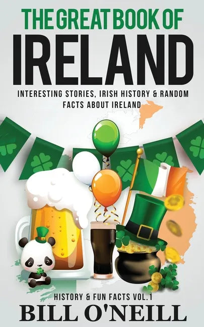The Great Book of Ireland: Interesting Stories, Irish History & Random Facts About Ireland - Paperback