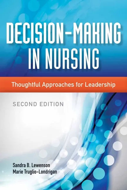 Decision-Making in Nursing: Thoughtful Approaches for Leadership - Paperback