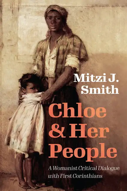 Chloe and Her People: A Womanist Critical Dialogue with First Corinthians - Paperback