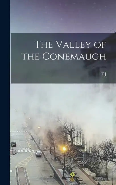 The Valley of the Conemaugh - Hardcover