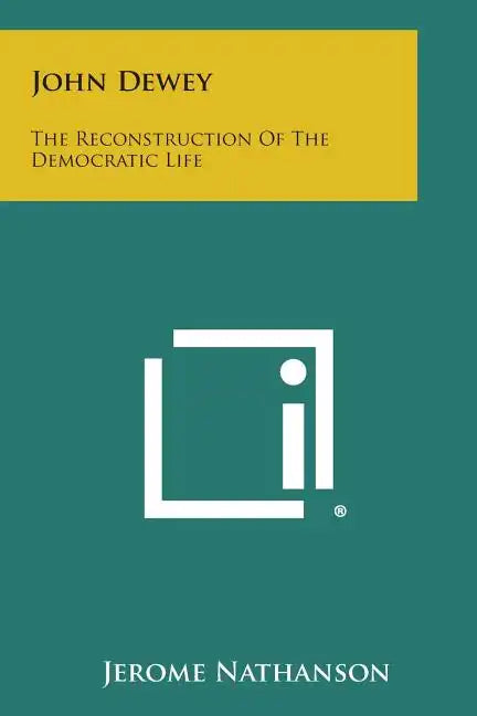 John Dewey: The Reconstruction of the Democratic Life - Paperback