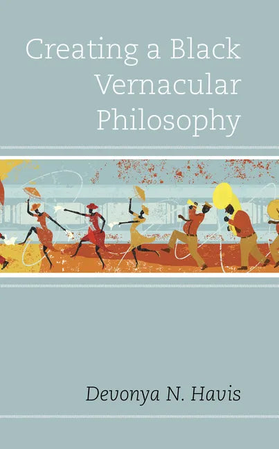 Creating a Black Vernacular Philosophy - Hardcover