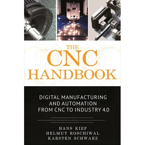The CNC Handbook: Digital Manufacturing and Automation from CNC to Industry 4.0 - Paperback
