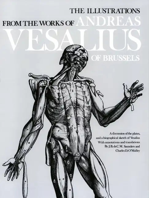The Illustrations from the Works of Andreas Vesalius of Brussels - Paperback