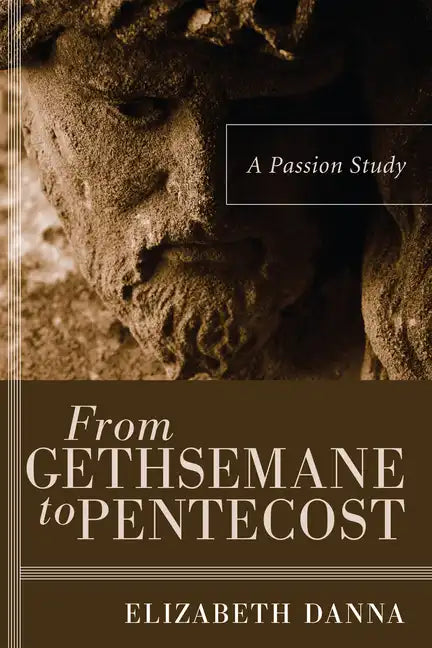From Gethsemane to Pentecost: A Passion Study - Paperback