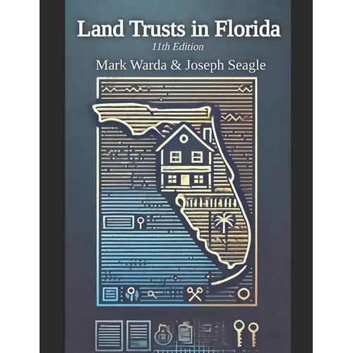Land Trusts in Florida: For Privacy, Liability Protection, Avoiding Probate, Ease of Ownership and 30 More Benefits - Paperback