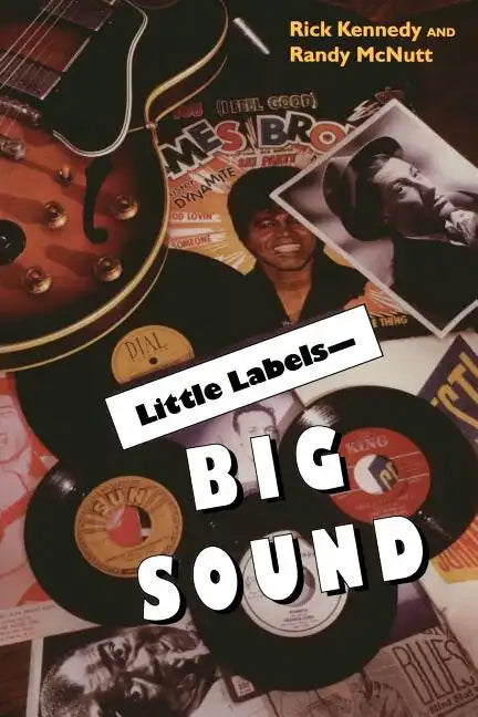 Little Labels Big Sound: Small Record Companies and the Rise of American Music - Paperback