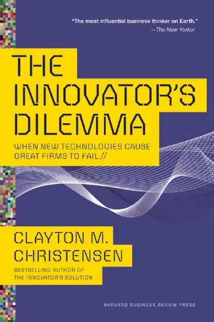 The Innovator's Dilemma: When New Technologies Cause Great Firms to Fail - Paperback