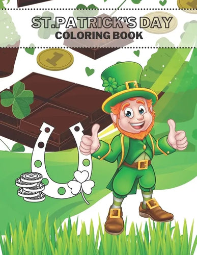 St Patrick's Day Coloring Book: The Lucky Green Irish Holidays For Kids - Paperback