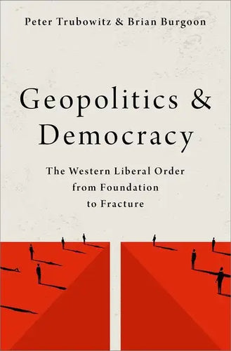 Geopolitics and Democracy: The Western Liberal Order from Foundation to Fracture - Paperback