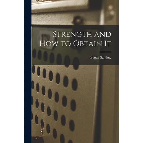Strength and How to Obtain It - Paperback