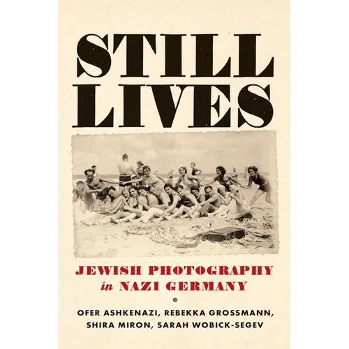 Still Lives: Jewish Photography in Nazi Germany - Hardcover