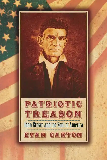 Patriotic Treason: John Brown and the Soul of America - Paperback