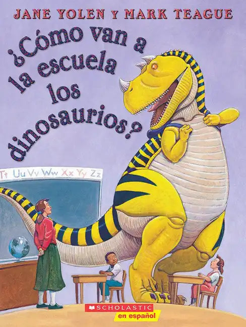 ¿Cómo Van a la Escuela Los Dinosaurios? (How Do Dinosaurs Go to School?) - Paperback