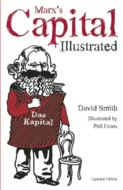 Marx's Capital Illustrated: An Illustrated Introduction - Paperback