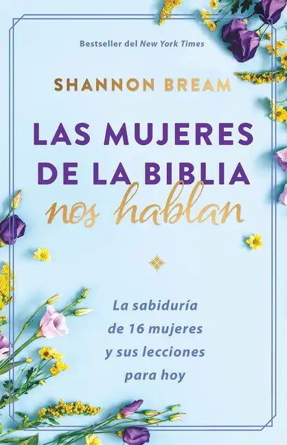 Las Mujeres de la Biblia Nos Hablan: La Sabiduría de 16 Mujeres Y Sus Lecciones Para Hoy / The Women of the Bible Speak - Paperback
