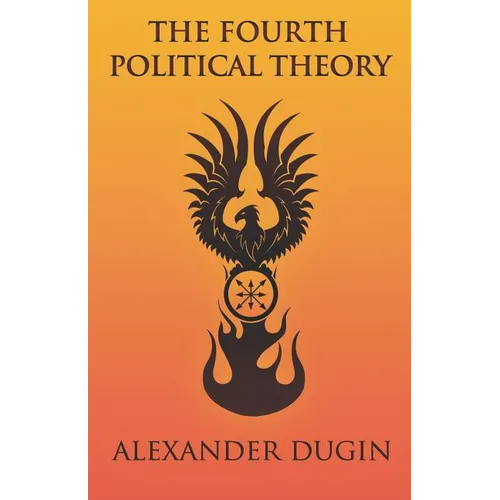 The Fourth Political Theory - Paperback