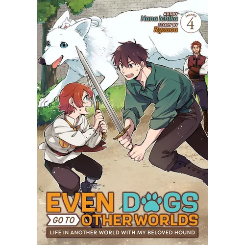 Even Dogs Go to Other Worlds: Life in Another World with My Beloved Hound (Manga) Vol. 4 - Paperback
