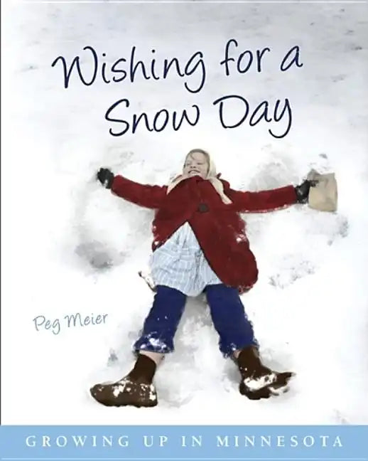Wishing for a Snow Day: Growing Up in Minnesota - Paperback