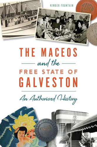 The Maceos and the Free State of Galveston: An Authorized History - Paperback