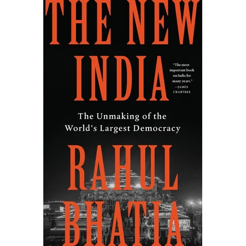 The New India: The Unmaking of the World's Largest Democracy - Hardcover