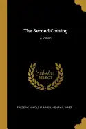 The Second Coming: A Vision - Paperback