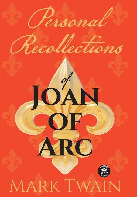 Personal Recollections of Joan of Arc: And Other Tributes to the Maid of Orléans - Hardcover