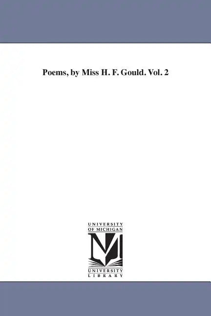 Poems, by Miss H. F. Gould. Vol. 2 - Paperback