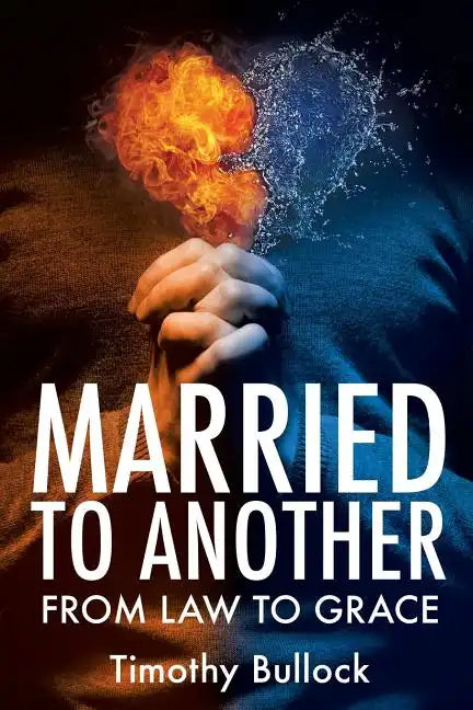 Married to Another: From Law to Grace - Paperback