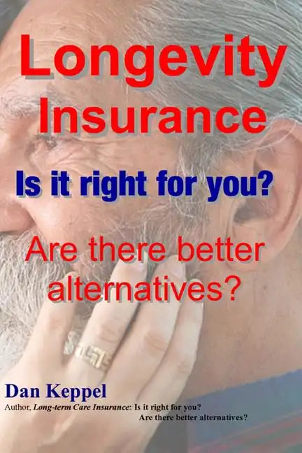 Longevity Insurance: Is it right for you? Are there better alternatives? - Paperback