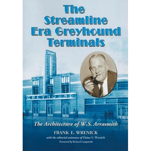 The Streamline Era Greyhound Terminals: The Architecture of W.S. Arrasmith - Paperback