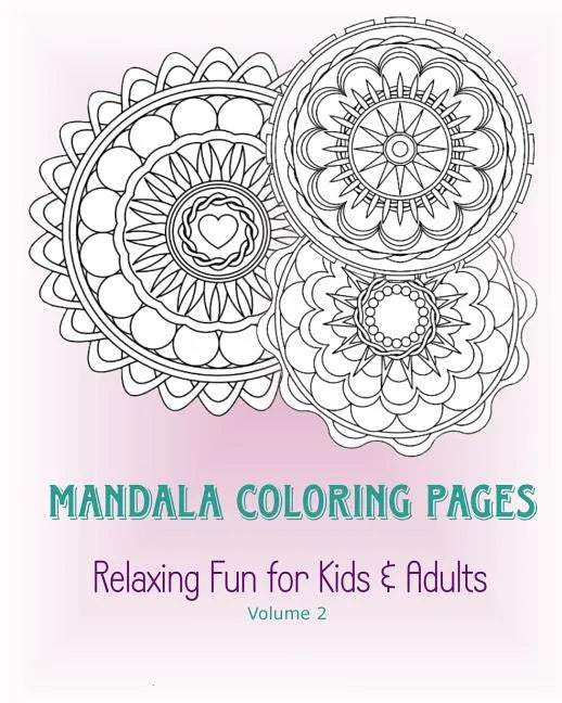 Mandala Coloring Pages - Volume 2: Relaxing Fun for Kids & Adults - Paperback