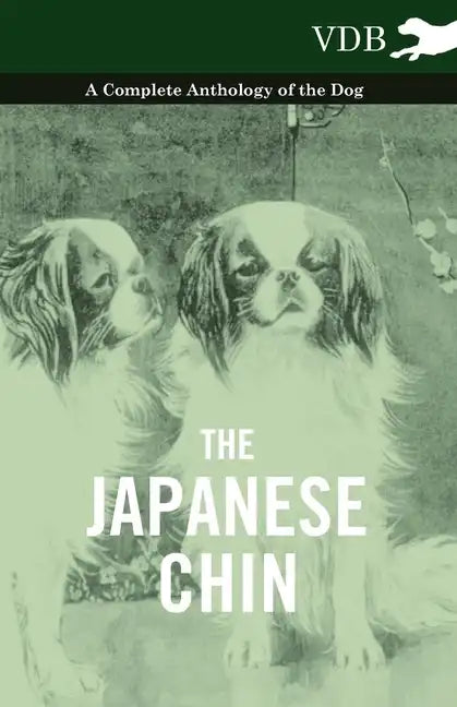 The Japanese Chin - A Complete Anthology of the Dog - Hardcover