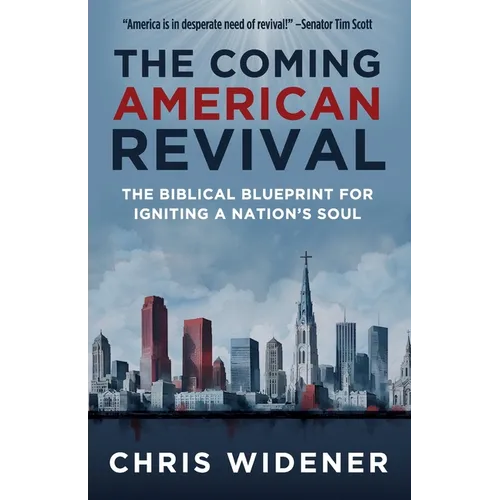 The Coming American Revival: The Biblical Blueprint for Igniting a Nation's Soul - Paperback