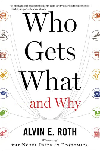Who Gets What -- And Why: The New Economics of Matchmaking and Market Design - Paperback