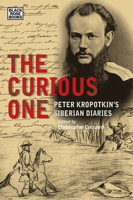 The Curious One: Peter Kropotkin's Siberian Diaries - Paperback