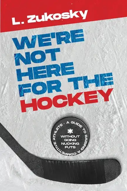 We're Not here for the Hockey - Paperback