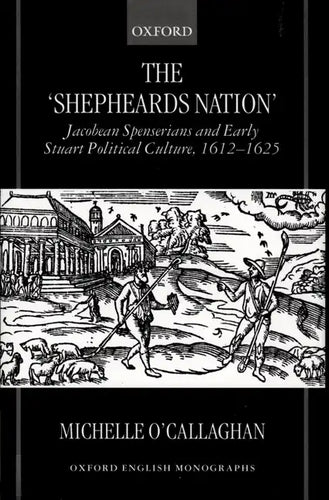 The Shepheard's Nation: Jacobean Spenserians and Early Stuart Political Culture 1612-1625 - Hardcover