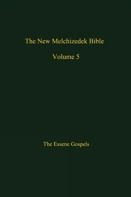 The New Melchizedek Bible, Volume 5: The Gospels of Christ - Paperback
