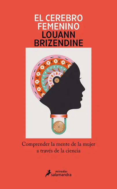 El Cerebro Femenino: Comprender La Mente de la Mujer a Través de la Ciencia/ The Female Brain - Paperback