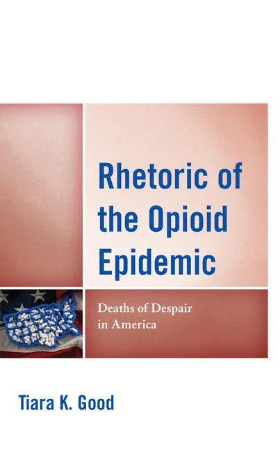 Rhetoric of the Opioid Epidemic: Deaths of Despair in America - Hardcover