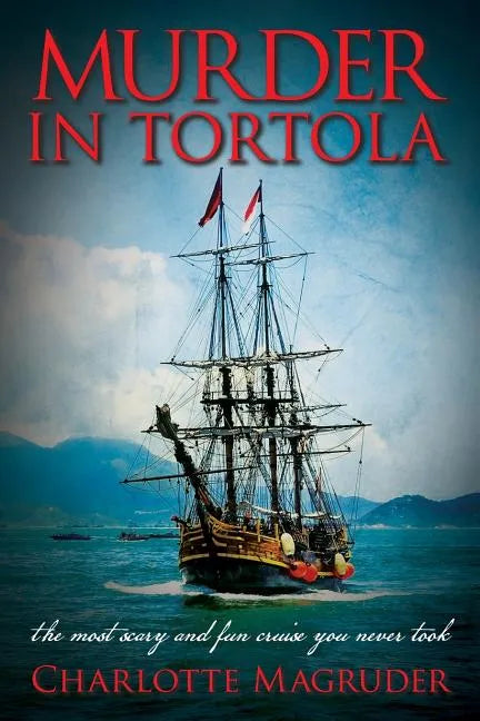 Murder in Tortola: The Scariest and Most Fun Cruise You Never Took - Paperback