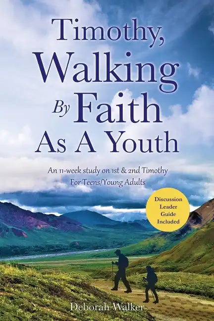 Timothy, Walking By Faith As A Youth: An 11-week study on 1st & 2nd Timothy - Paperback