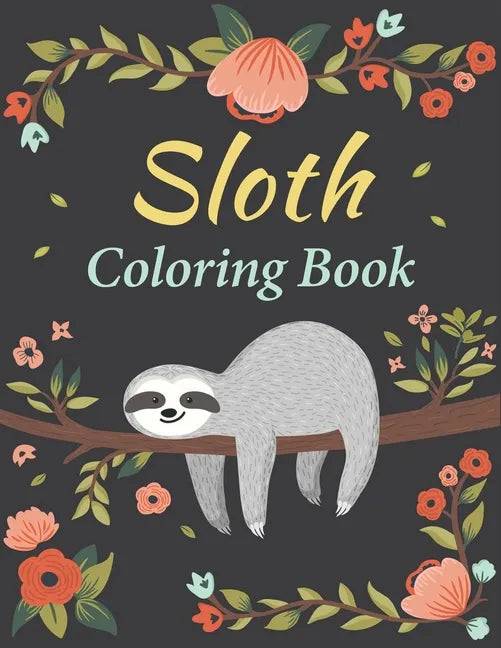 Sloth Coloring Book: Amazing 35 Beautiful Coloring Pages for Sloth Lovers & Adults Relaxation with Stress Relieving Sloth Designs - Paperback