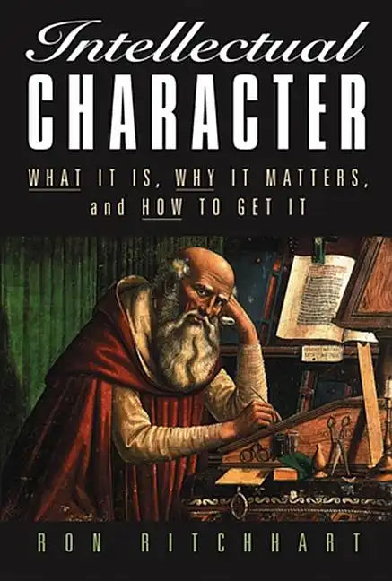 Intellectual Character: What It Is, Why It Matters, and How to Get It - Paperback