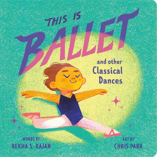 This Is Ballet: And Other Classical Dances - Board Book