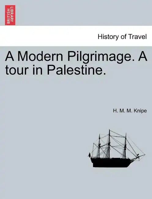 A Modern Pilgrimage. a Tour in Palestine. - Paperback