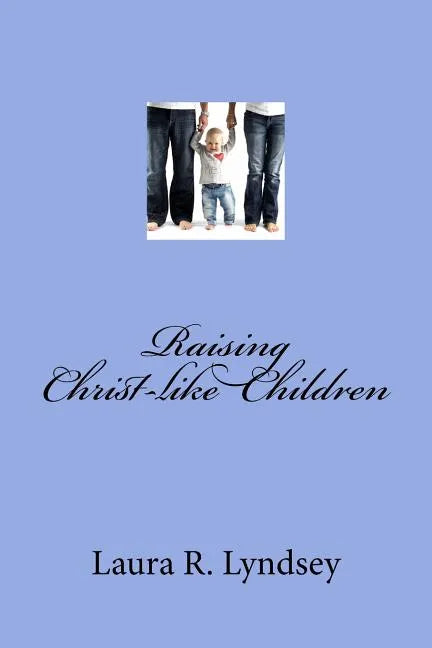 Raising Christ-like Children - Paperback