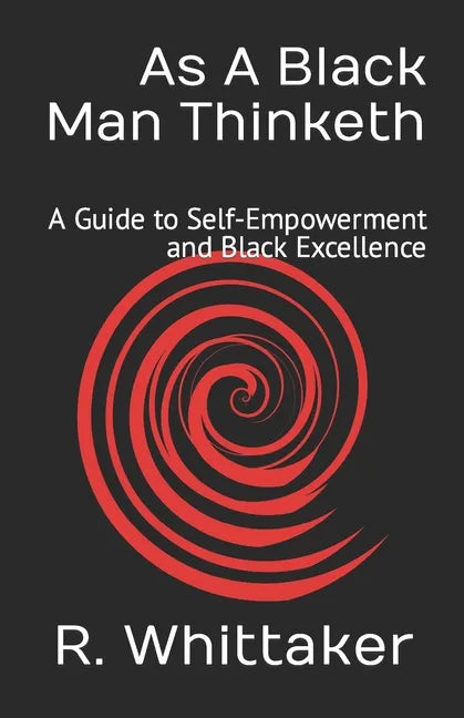 As A Black Man Thinketh: A Guide to Self-Empowerment and Black Excellence - Paperback